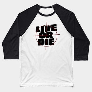 live or die Baseball T-Shirt